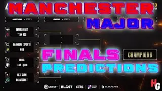 R6 Manchester Major Finals Predictions