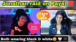JONATHAN RAID ON PAYAL | JONNY NAUGHTY OR WHAT!