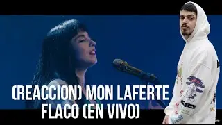 (REACCION) Mon Laferte - Flaco (En Vivo)