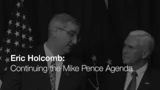 Eric Holcomb: Continuing the Mike Pence Agenda