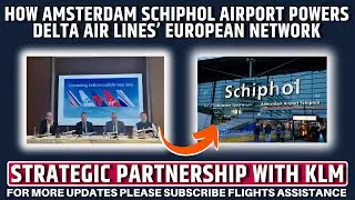 How Amsterdam Schiphol Airport Powers Delta Air Lines&rsquo; European Network