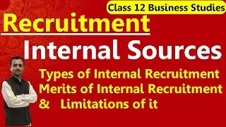 Internal Sources of Recruitment Class 12 | Merits & Limitations of Internal Sources of Recruitment