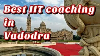 Best IIT coaching in Vadodara