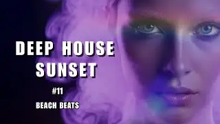 Beach Beats #11 | Top Deep House Sunset Mix (24 MIN) | Chill & Groovy#deephouse #sunsetmix...