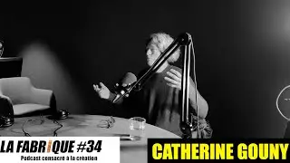 La Fabrique #34 - Catherine Gouny – podcast
