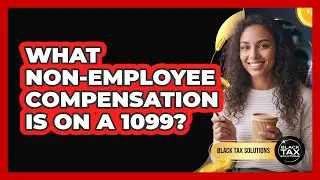 What Non-Employee Compensation Is On a 1099?