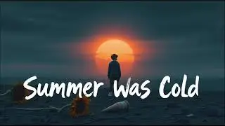 Summer was cold | sad song | Deep Meaning