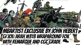 MBArtist Exclusive GI Joe Real American Hero #313 John Hebert Foil Cover with Remarque & CGC Grade