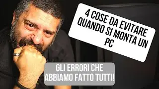 LE COSE DA EVITARE NEL PC BUILDING: 4 consigli su come assemblare un PC!