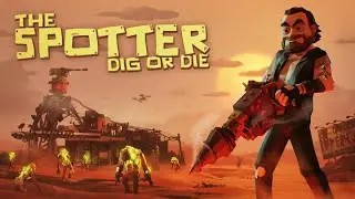 THE SPOTTER: DIG OR DIE - Official Announcement Gameplay Trailer