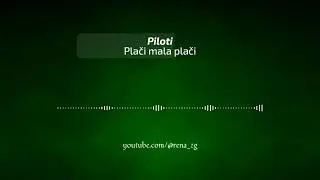 Piloti - Placi mala placi