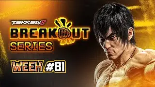 Breakout Series: TEKKEN 8 Week #81