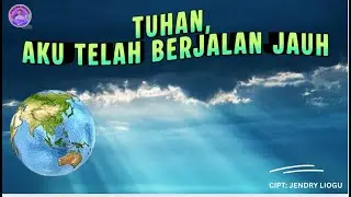 TUHAN, AKU TELAH BERJALAN JAUH. Cipt. Jendry Liogu