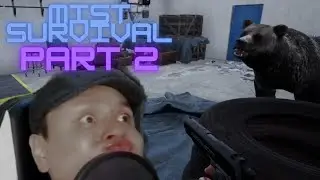 WE GET MAULED BY A BEAR AND LOCK AND LOAD! | Mist Survival | Part 2