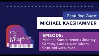 Introducing Piano Whisperer Podcast Guest, Michael Kaeshammer
