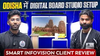 Odisha में Digital Board & Online Teaching Studio Setup | Smart Infovision Client Review #751001