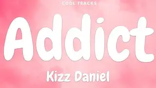 Kizz Daniel - Addict (Audio)