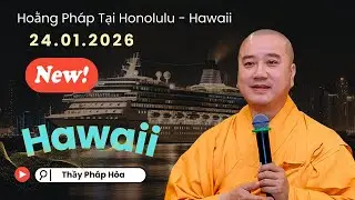 Pháp thoại tại Hawaii - Ngày 24.01.2026 - Thầy Thích Pháp Hòa