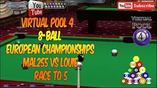 Virtual Pool 4 | 8-Ball | European Championships | Mal255 vs Louie | Race to 5