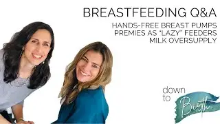 Breastfeeding Q&A, March 2025 on Hand-Free Breast Pumps, Premies, Oversupply | Down to Birth Show