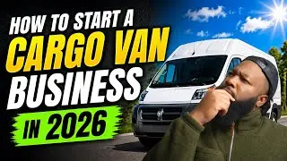 How To Start a Cargo Van Business (2026)