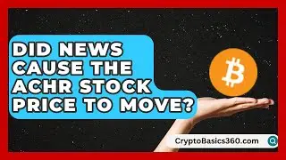 Did News Cause the ACHR Stock Price to Move? | Stock and Options Playbook