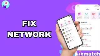 How To Fix And Solve Network On Litmatch App | Final Solution
