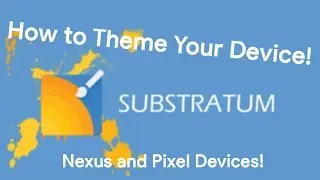 Tutorial | How to use Substratum to Theme Your Device! (Nexus/Pixel)