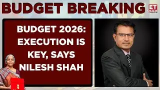 Budget 2026 | Fiscal Prudence Continues, Markets Feel The Pinch: Kotak AMC&rsquo;s Nilesh Shah | ET Now