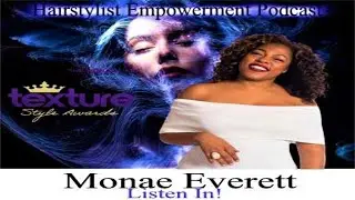 Celeb MONAE EVERETT  I @monaeartistry I TEXTURE STYLE AWARDS 2023 I HAIRSTYLIST EMPOWERMENT PODCAST