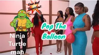 NINJA TURTLE MAN | Pop The balloon or Find Love Reaction | Man upset with women LOSES HIS JOB