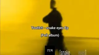 Youth&reg; - snake eyes Ep (Full album) | Terrence instrumental