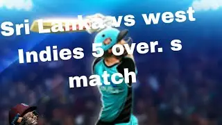 Hello Guys Today Match Sri lanka West Indies 5 over. s match