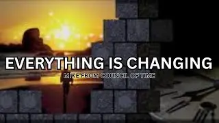 Everything Is Changing, Mike From COT, 10:16:15
