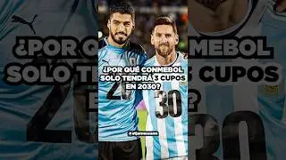 &iquest;Por qu&eacute; CONMEBOL solo tendr&aacute; 3 cupos al Mundial 2030?