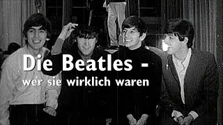Die Beatles - Wer sie wirklich waren