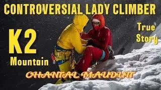 Chantal Mauduit's Controversial Climb on K2 |  Snow Blind Descent | K2's Darkest Hour | Selfish lady