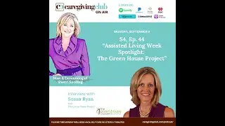 EP 44 NATIONAL SELF CARE MONTH, Assisted Living with The Green House Project, Healthy Aging, 9/11