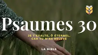 La Bible. Psaumes 30. Louis Segond #biblevision