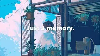 just a memory.
