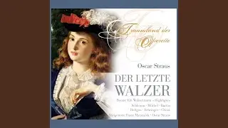 Ist denn gar so schwer / Bin euer Polkakavalier: Der letzte Walzer