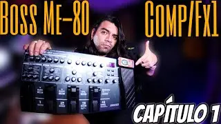 Boss ME-80 - Conoce tu pedalera - CAPÍTULO 1 - COMP/FX1