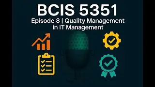 Episode 8 | Project Quality Management, Six Sigma & Control Tools in IT PM | BCIS 5351