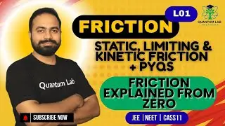 Friction L01|  Static, Limiting & Kinetic Friction +JEE/NEET  PYQs | Class 11 Physics