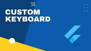 How to integrate  Custom Keyboard in Flutter