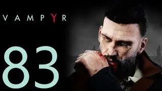 Vampyr playthrough pt83 - A Return Trip to the Theater