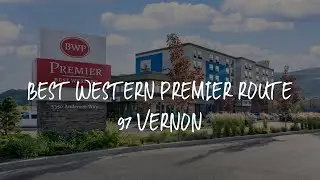 Best Western Premier Route 97 Vernon Review - Vernon , Canada