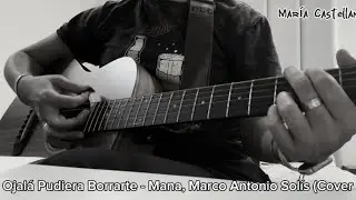 Ojalá Pudiera Borrarte - Maná, Marco Antonio Solís Con Acordes (Cover MC)