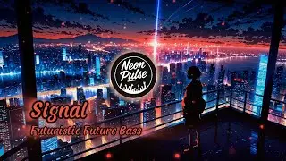 Signal | Futuristic Future Bass Drop | Melancholic Female Vocals