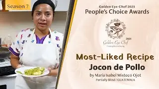 Most Liked Recipe - Golden Eye Chef 2025 | Mar&iacute;a Isabel Misteco Ojot (Partially Blind, Guatemala)